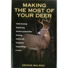 Making the Most of Your Deer: Field Dressing, Butchering, Venison Preparation, Tanning, Antlercraft, Taxidermy, Soapmaking, & More