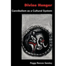 Divine Hunger: Cannibalism as a Cultural System