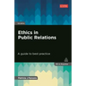 Ethics in Public Relations: A Guide to Best Practice