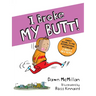 I Broke My Butt!: The Cheeky Sequel to the International Bestseller I Need a New Butt!