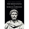 The Meditations of Marcus Aurelius Antoninus
