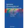Ophthalmic Ultrasonography and Ultrasound Biomicroscopy: A Clinical Guide