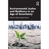 Environmental Justice and Resiliency in an Age of Uncertainty