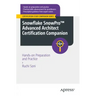 Snowflake Snowpro(tm) Advanced Architect Certification Companion: Hands-On Preparation and Practice