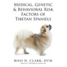Medical, Genetic & Behavioral Risk Factors of Tibetan Spaniels