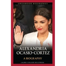 Alexandria Ocasio-Cortez: A Biography