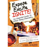 Expose, Excite, Ignite!: An Essential Guide to Whizz-Bang Chemistry