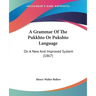 A Grammar Of The Pukkhto Or Pukshto Language: On A New And Improved System (1867)