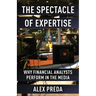 The Spectacle of Expertise: Why Financial Analysts Perform in the Media