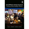 Shopping While Black: Consumer Racial Profiling in America