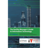 The Facility Manager's Guide to Information Technology: Second Edition