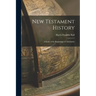 New Testament History: A Study of the Beginnings of Christianity
