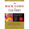 Back Taxes & Tax Debt: A Consumer's Guide to Understanding IRS Tax Debt and What Can Be Done about It