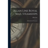 Allan Line Royal Mail Steamships [microform]: Information for Passengers