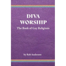 Diva Worship: The Book of Gay Religions
