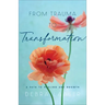 From Trauma to Transformation