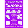 175 Even More Sudoku Medium Variations: Taking regular suduko variation and variants puzzles to the next level - brain training puzzles- handy, pocket