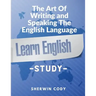 The Art Of Writing and Speaking The English Language: Study