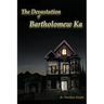 The Devastation of Bartholomew Ka