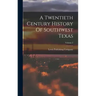 A Twentieth Century History Of Southwest Texas; Volume 2