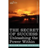 The Secret of Success: Unleashing the Power Within