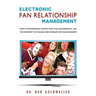 Electronic Fan Relationship Management: How a Professional Sports Team Can Successfully Use the Internet to Manage and Develop Fan Relationships