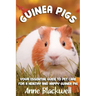 Guinea Pigs: Your Essential Care Guide for a Healthy and Happy Guinea Pig