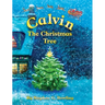 Calvin the Christmas Tree: The Greatest Christmas Tree of All