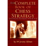 The Complete Book of Chess Strategy: Grandmaster Techniques from A to Z