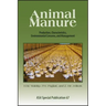 Animal Manure: Production, Characteristics, Environmental Concerns, and Management