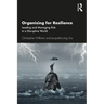 Organizing for Resilience: Leading and Managing Risk in a Disruptive World