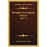 Thoughts on Scriptural Subjects (1871)