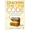 Cracking the CRM Code: How to Prevent Failures in Buying, Implementing and Using CRM