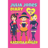 Julia Jones' Diary - Book 5: My Life Is Great!