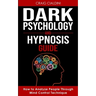 Dark Psychology and Hypnosis Guide
