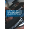 Chief Police Officers' Stories of Legitimacy: Power, Protection, Consent and Control