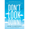 Don't Look Down!: The Improbable Adventures and Battle-Tested Lessons of a Serial Entrepreneur