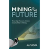 Mining is the Future: Three-Step Process to Achieve Sustainability in Mining