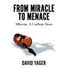 From Miracle to Menace: Alberta, A Carbon Story