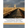 The Works of Nathaniel Hawthorne: Doctor Grimshawe's Secret. [c1882...
