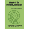 Mask of the Demons, Addiction