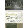 Remaking Wormsloe Plantation: The Environmental History of a Lowcountry Landscape