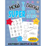 How to Draw Super Cute Stuff: A Fun And Easy Step-by-Step Guide To Draw Animals, Food, And Much More