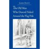 The Old Man Who Danced Naked Around the Flag Pole