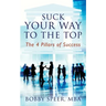 Suck Your Way To The Top: The 4 Pillars of Success