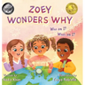 Zoey Wonders Why: What am I? Who am I?