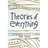 Theories of Everything: Also Some Opinions & A Few Sketchy Facts