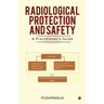 Radiological Protection and Safety: A Practitioner's Guide