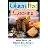 Gluten-Free Cooking: More Than 150 Gluten-Free Recipes