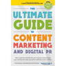 The Ultimate Guide To Content Marketing & Digital PR: How to get attention for your business, turbocharge your ranking and establish yourself as an au